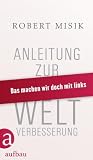Produkt-Bild: Anleitung zur Weltverbesserung: Das machen wir doch mit links