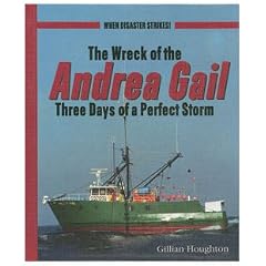 The Wreck of the Andrea Gail: Three Days of a Perfect Storm (When Disaster Strikes! (New York, N.Y.).)