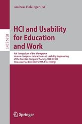 HCI and Usability for Education and Work: 4th Symposium of the Workgroup Human-Computer Interaction and Usability Engineering of the Austrian Computer ... / Programming and Software Engineering)