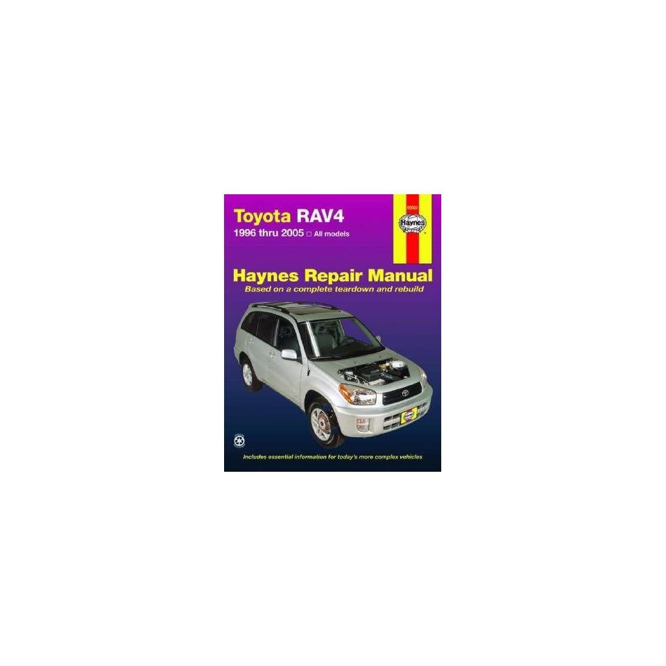 Toyota Rav4 Automotive Repair Manual 1996 Thru 2005 [HAYN TOYOTA RAV4
