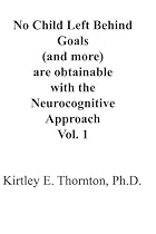 No Child Left Behind Goals (and more) are Obtainable with the Neurocognitive Approach,
