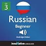 Learn Russian with Innovative Language's Proven Language System - Level 3: Beginner Russian