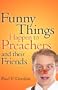Funny Things Happen to Preachers and their friends