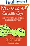 What Made The Crocodile Cry?: 101 que...