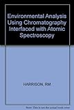 Environmental analysis using chromatography interfaced with atomic spectroscopy