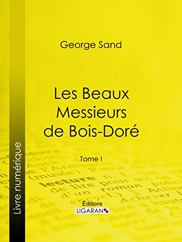 Les Beaux Messieurs de Bois-Doré: Tome I (French Edition)