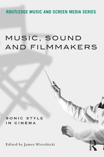 Music, Sound and Filmmakers: Sonic Style in Cinema (Routledge Music and Screen Media)