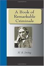 A Book of Remarkable Criminals A Book of Remarkable Criminals