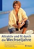 Attraktiv und fit durch die Wechseljahre: Hormone als Chance f�r Ihre Gesundheit. Wie Sie trotzdem problemlos Ihr Gewicht halten. Mit gro�em ... Der Anti-Aging-Effekt der Hormone
