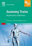 Anatomy Trains: Myofasziale Leitbahnen (für Manual- und Bewegungstherapeuten) - mit Zugang zum Elsevier-Portal