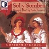 Sol y Sombra: Baroque Music of Latin America