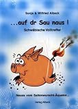 ...auf dr Sau naus! Neues von Saitenwurscht-&Auml;quator - Wilfried Albeck, Sonja Albeck