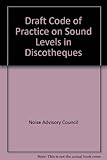 Draft code of practice on sound levels in discotheques