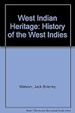 The West Indian heritage : a history of the West Indies