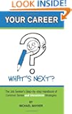 Your Career - What's Next?: The Job Seeker's Step-by-Step Handbook of Common Sense and Uncommon Strategies