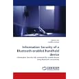 Information Security of a Bluetooth-enabled handheld device: Information Security risks...