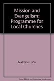 Mission and evangelism : a programme for local churches in six sessions : based upon the ecumenical affirmation of the World Council of Churches