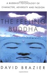 The Feeling Buddha: A Buddhist Psychology of Character, Adversity and Passion