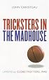 Tricksters in the Madhouse: Lakers vs. Globetrotters, 1948