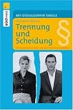 Trennung und Scheidung: Professioneller Rat von der Familienanw�ltin. Mit D�sseldorfer Tabelle - Christine Haaser