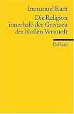 Die Religion innerhalb der Grenzen der blossen Vernunft - Immanuel Kant