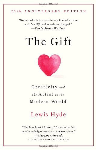 The Gift: Creativity and the Artist in the Modern World by Lewis Hyde (2007-12-04)