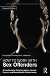 How to Work with Sex Offenders: A Han...