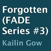 Forgotten: FADE, Book 3 | Kailin Gow