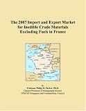 The 2007 Import and Export Market for Inedible Crude Materials Excluding Fuels in France