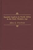 Spanish captives in North Africa in the early modern age