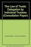 The law of trusts : delegation by individual trustees