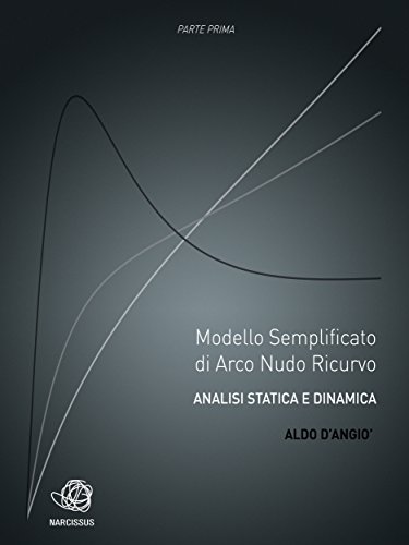 Modello semplificato di arco nudo ricurvo - Analisi statica e dinamica - Parte prima (Italian Edition)