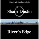 River's Edge (Shane Dustin Short Stories)