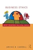 Business Ethics: Brief Readings on Vital Topics