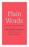 Plain words : a guide to the use of English