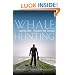 Whale Hunting: How to Land Big Sales and Transform Your Company