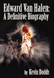 Edward Van Halen: A Definitive Biography