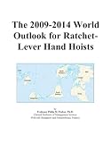 The 2009 2014 World Outlook For Ratchet lever Hand Hoists