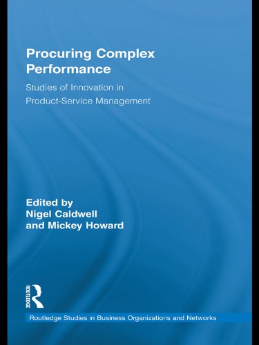 Procuring Complex Performance: Studies of Innovation in Product-Service Management (Routledge Studies in Business Organizations and Networks)