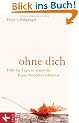 Ohne dich: Hilfe f�r Tage, an denen die Trauer besonders schmerzt -