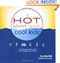 A Hot Planet Needs Cool Kids: Understanding Climate Change and What You Can Do About It