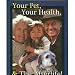 Your Pet, Your Health, & The Afterlife! by Steve Wohlberg, David DeRose