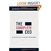 The Complete CEO: The Executive's Guide to Consistent Peak Performance
