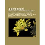 Cheese Dishes: Poutine, Lasagna, Raclette, Cheesecake, Nachos, Welsh Rarebit, Fondue, List of Cheese Soups, Cheese Sandwich, Quesadil