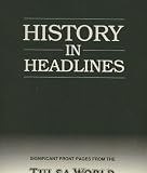 History in Headlines: Significant Front Pages From the Tulsa World