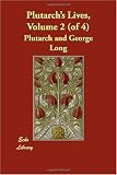 Plutarch's Lives, Volume 2 (Modern Library Classics)