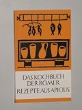 Produkt-Bild: Apicius: Das Kochbuch der R&ouml;mer. Rezepte aus d. "Kochkunst" d. Apicius. 7. Aufl. Z&uuml;rich/M&uuml;nchen, Artemis, 1984. Kl.-8&deg;. 118 S. kart. (ISBN 3-7608-4043-4)