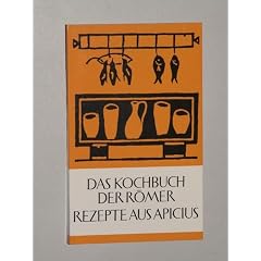 Apicius: Das Kochbuch der R�mer. Rezepte aus d. "Kochkunst" d. Apicius. 7. Aufl. Z�rich/M�nchen, Artemis, 1984. Kl.-8�. 118 S. kart. (ISBN 3-7608-4043-4)