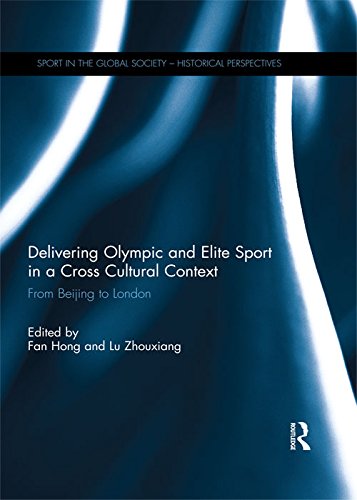 Delivering Olympic and Elite Sport in a Cross Cultural Context: From Beijing to London (Sport in the Global Society - Historical perspectives)