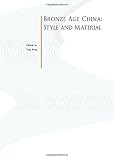 Bronze age China : style and material